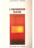 ORBE, JACQUES - L'enchanteur blessé