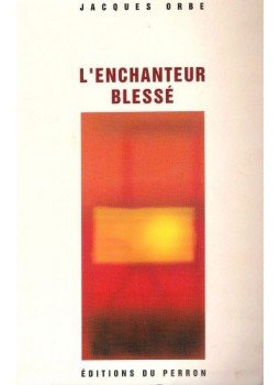 ORBE, JACQUES - L'enchanteur blessé ORBE, JACQUES - L'enchanteur blessé, null 1996 antikvár könyv