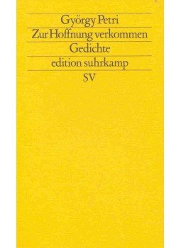 Petri György - Zur Hoffnung verkommen Petri György - Zur Hoffnung verkommen, null 1998 antikvár könyv