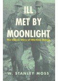 MOSS, STANLEY W. - Ill Met by Moonlight: The Classic Story of Wartime Daring