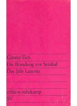 EICH, GÜNTER - Die Brandung vor Setubal - Das Jahr Lazertis EICH, GÜNTER - Die Brandung vor Setubal - Das Jahr Lazertis, null 1963 antikvár könyv