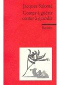 SALOME, JACQUES - Contes a guerir contes a grandir