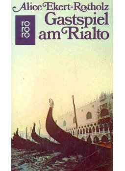 EKERT-ROTHOLZ, ALICE M - Gastspiel am Rialto EKERT-ROTHOLZ, ALICE M - Gastspiel am Rialto, null 1989 antikvár könyv