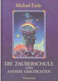 Michael Ende - Die Zauberschule und andere Geschichten