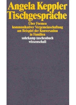 Keppler, Angela - Tischgespräche - Über Formen kommunikativer Vergemeinschaftung am Beispiel der Konversation in Familien, null 2000 antikvár könyv