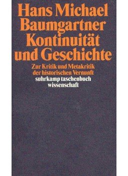 BAUMGARTNER, HANS MICHAEL - Kontinuität und Geschichte - Zur Kritik und Metakritik der historischen Vernunft, null 2002 antikvár könyv