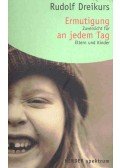 DREIKURS, RUDOLF - Ermutigung an jedem Tag - Zuversicht für Eltern und Kinder