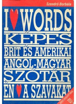 Szendrő Borbála - I Love Words Szendrő Borbála - I Love Words, Budapest 1997 antikvár könyv