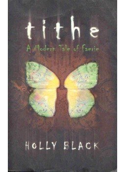 Holly Black - Tithe - A Modern Tale of Faerie Holly Black - Tithe - A Modern Tale of Faerie, null 2005 antikvár könyv
