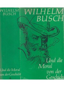 Wilhelm Busch - Und die Moral von der Geschicht I. Wilhelm Busch - Und die Moral von der Geschicht I., 1959 antikvár könyv