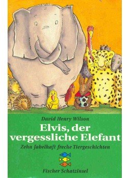 WILSON, DAVID HENRY - Elvis, der vergessliche Elephant WILSON, DAVID HENRY - Elvis, der vergessliche Elephant, null 1998 antikvár könyv