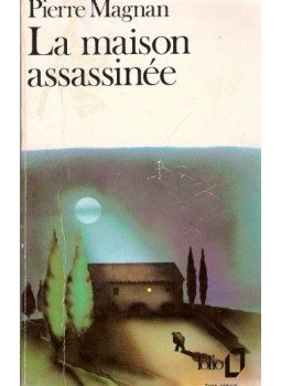 Magnan, Pierre - La maison assassinée Magnan, Pierre - La maison assassinée, null 1988 antikvár könyv