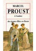 Marcel Proust - A l'ombre des jeunes filles en fleurs