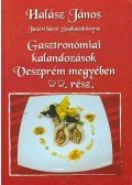 HALÁSZ, JÁNOS - Gasztronómiai kalandozások Veszprém megyében II. rész