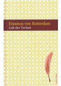 ERASMUS VON ROTTERDAM - Lob der Torheit