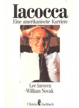 Iacocca, Lee, William Novak - Iacocca - Eine amerikanische Karriere Iacocca, Lee, William Novak - Iacocca - Eine amerikanische Karriere, null 1987 antikvár könyv