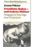 Pikler Emmi - Friedliche Babys - zufriedene Mütter