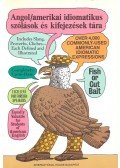 Makkai Ádám - Angol / amerikai idiomatikus szólások és kifejezések tára - A Dictionary of American Idioms