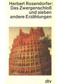 ROSENDORFER, HERBERT - Das Zwergenschloss und sieben andere Erzählungen