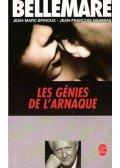 BELLEMARE, PIERRE - Les génies de l'arnaque