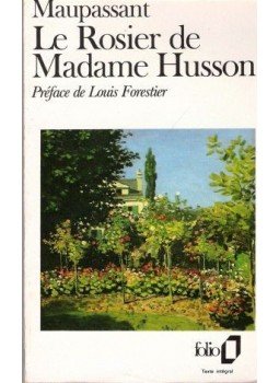 Guy de Maupassant - Le rosier de Madame Husson, Préface de Louis Forestier Guy de Maupassant - Le rosier de Madame Husson, Préface de Louis Forestier, null 1990 antikvár könyv
