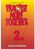 Sződy Erzsébet - Practise More Together 2. - English Workbook