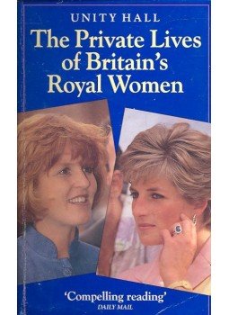 HALL, UNITY - The Private Lives of Britain's Royal Women, null 1991 antikvár könyv