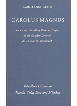 GEITH, KARL-ERNST - Carolus Magnus - Studien zur Darstellung Karl des Grossen in der deutschen Literatur, null 2001 antikvár könyv