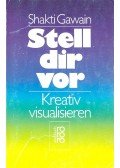 Shakti Gawain - Stell dir vor