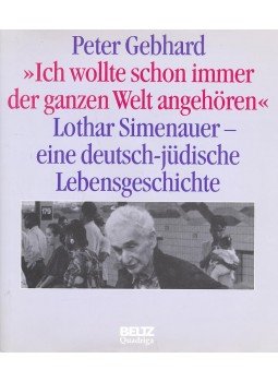 GEBHARD, PETER - Ich wollte schon immer der ganzen Wehrt angehören - Lothar Simenauer - Eine deutsch-jüdische Lebensgeschichte, null 1990 antikvár könyv