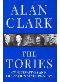 CLARK, ALAN - The Tories - Conservatives and the Nation State 1922-1997, null 1998 antikvár könyv