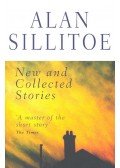 Alan Sillitoe - New and Collected Stories