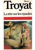 Henri Troyat - La tête sur les épaules