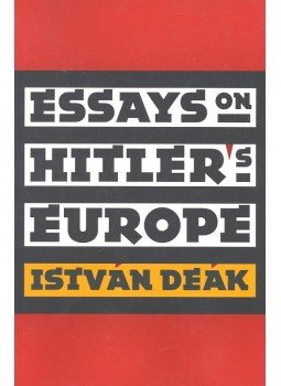 Deák István - Essays on Hitler's Europe Deák István - Essays on Hitler's Europe, null 2001 antikvár könyv