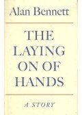 Alan Bennett - The Laying on of Hands