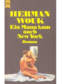 Herman Wouk - Ein Mann kam nach New York Herman Wouk - Ein Mann kam nach New York, null 1988 antikvár könyv