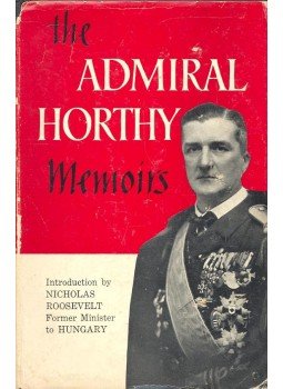Horthy Miklós - The Admiral Horthy Memoirs, null 1957 antikvár könyv