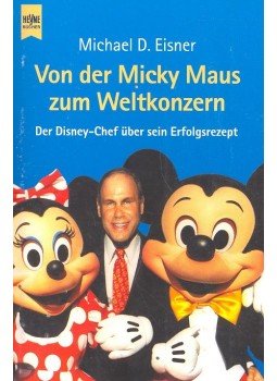EISENR, MICHAEL D. - Von der Micky Maus zum Weltkonzern - Der Disney-Chef über sein Erfolgsrezept, null 2000 antikvár könyv