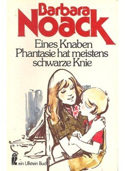 NOACK, BARBARA - Eines Knaben Phantasie hat meistens schwarze Knie NOACK, BARBARA - Eines Knaben Phantasie hat meistens schwarze Knie, null 1983 antikvár könyv