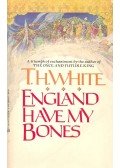 WHITE, T.H. - England Have My Bones