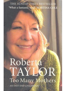 TAYLOR, ROBERTA - Too Many Mothers – An East End Childhood, null 2005 antikvár könyv