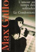Max Gallo - L'amour au temps des solitude, Le condittiere
