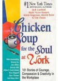 CANFIELD, JACK – HANSEN, MARK VICTOR – ROGERSON, MAIDA – RUTTE, MARTIN – CLAUSS, TIM - Chicken Soup for the Soul at Work