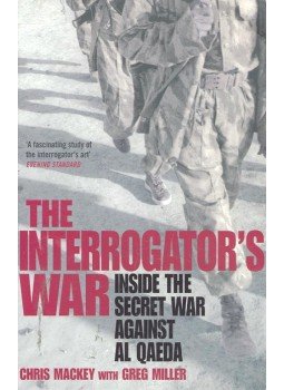 MACKEY, CHRIS – MILLER, GREG - The Interrogator's War – Inside the Secret War Against Al Qaeda MACKEY, CHRIS – MILLER, GREG - The Interrogator's War – Inside the Secret War Against Al Qaeda, null 2005 antikvár könyv