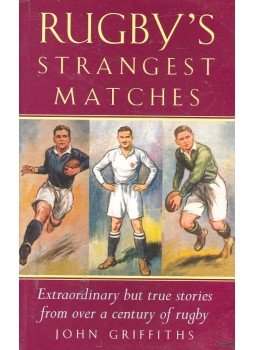 GRIFFITHS, JOHN - Rugby's Stranges Matches GRIFFITHS, JOHN - Rugby's Stranges Matches, null 2002 antikvár könyv