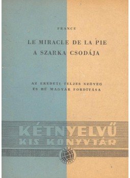 Anatole France - Le miracle de la pie – A szarka csodája Anatole France - Le miracle de la pie – A szarka csodája, Budapest 1957 antikvár könyv