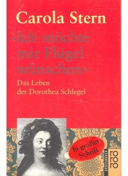 STERN, CAROLA - „Ich möchte mir Flügel wünschen” - Das Leben der Dorothea Schlegel STERN, CAROLA - „Ich möchte mir Flügel wünschen” - Das Leben der Dorothea Schlegel, null 1990 antikvár könyv