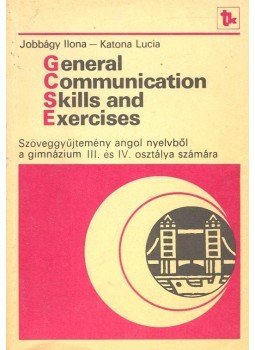 Jobbágy Ilona, Katona Lucia - General Communication Skills and Exercises Jobbágy Ilona, Katona Lucia - General Communication Skills and Exercises, Budapest 1989 antikvár könyv
