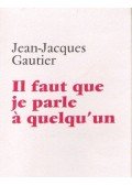 Gautier, Jean JacQues - Il faut que je parle à quelqu'un