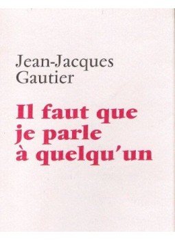 Gautier, Jean JacQues - Il faut que je parle à quelqu'un, null 2003 antikvár könyv